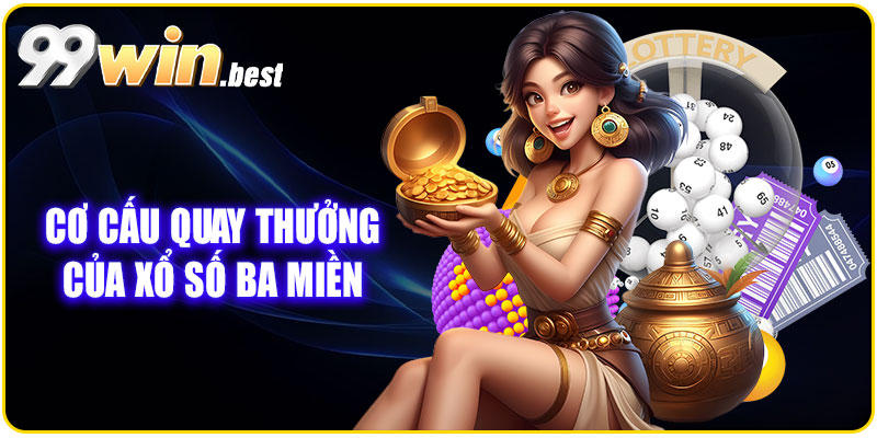 Cơ cấu quay thưởng của xổ số ba miền